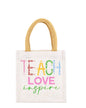 Teach Love Inspire Petite Gift Tote   White/Multi  7x7x5